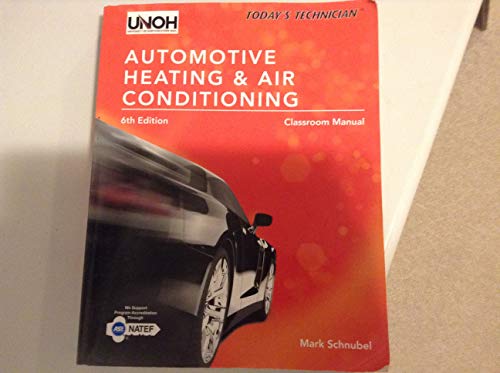 Custom Today's Technician: Automotive Heating & Air Conditioning Classroom Manual - University of Northwestern Ohio