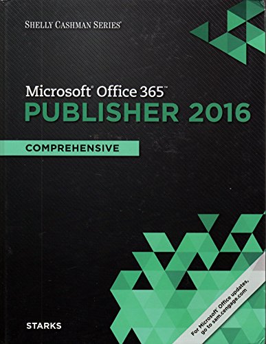 Shelly Cashman SeriesÂ® MicrosoftÂ® Office 365 & Publisher 2016: Comprehensive