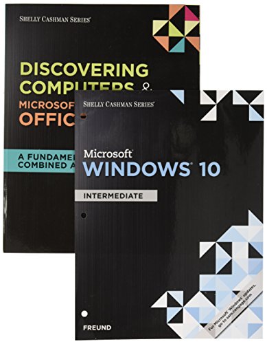 Bundle: Shelly Cashman SeriesÂ® Discovering Computers & MicrosoftÂ® Office 365 & Office 2016: A Fundamental Combined Approach + Shelly Cashman SeriesÂ® MicrosoftÂ® Windows 10: Intermediate, Loose-leaf Version