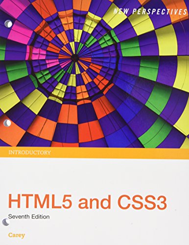 New Perspectives HTML5 and CSS3: Introductory, Loose-leaf Version