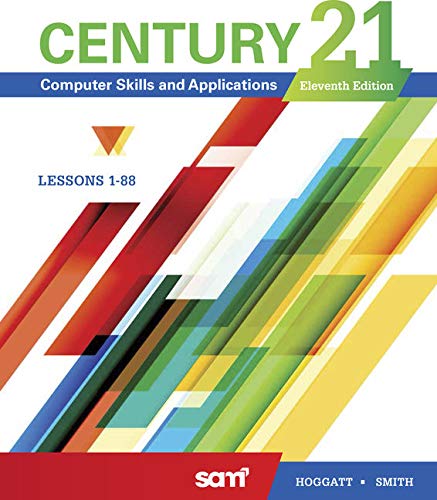 Century 21Â® Computer Skills and Applications, Lessons 1-88