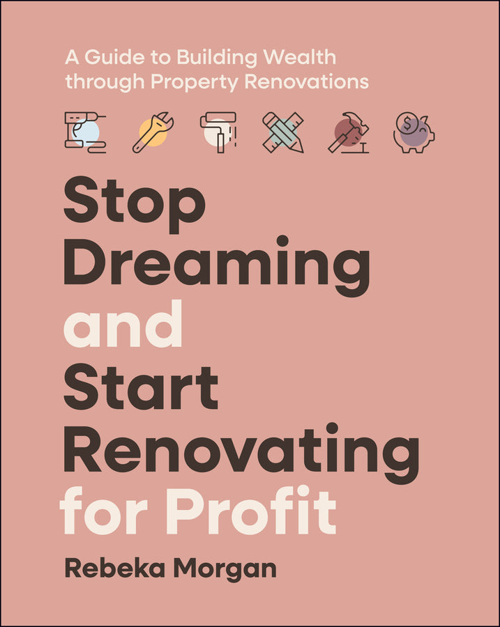 Stop Dreaming and Start Renovating for Profit