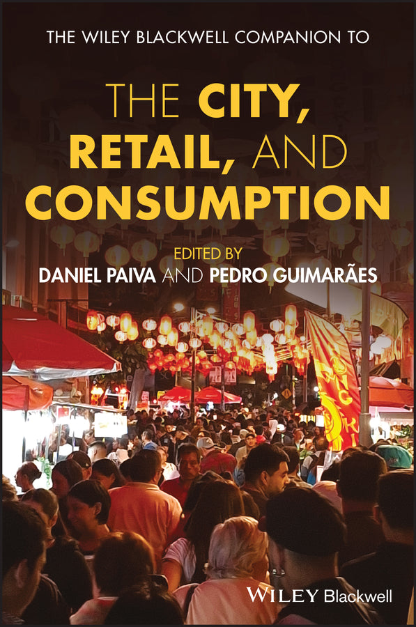 The Wiley-Blackwell Companion to the City, Retail, and Consumption