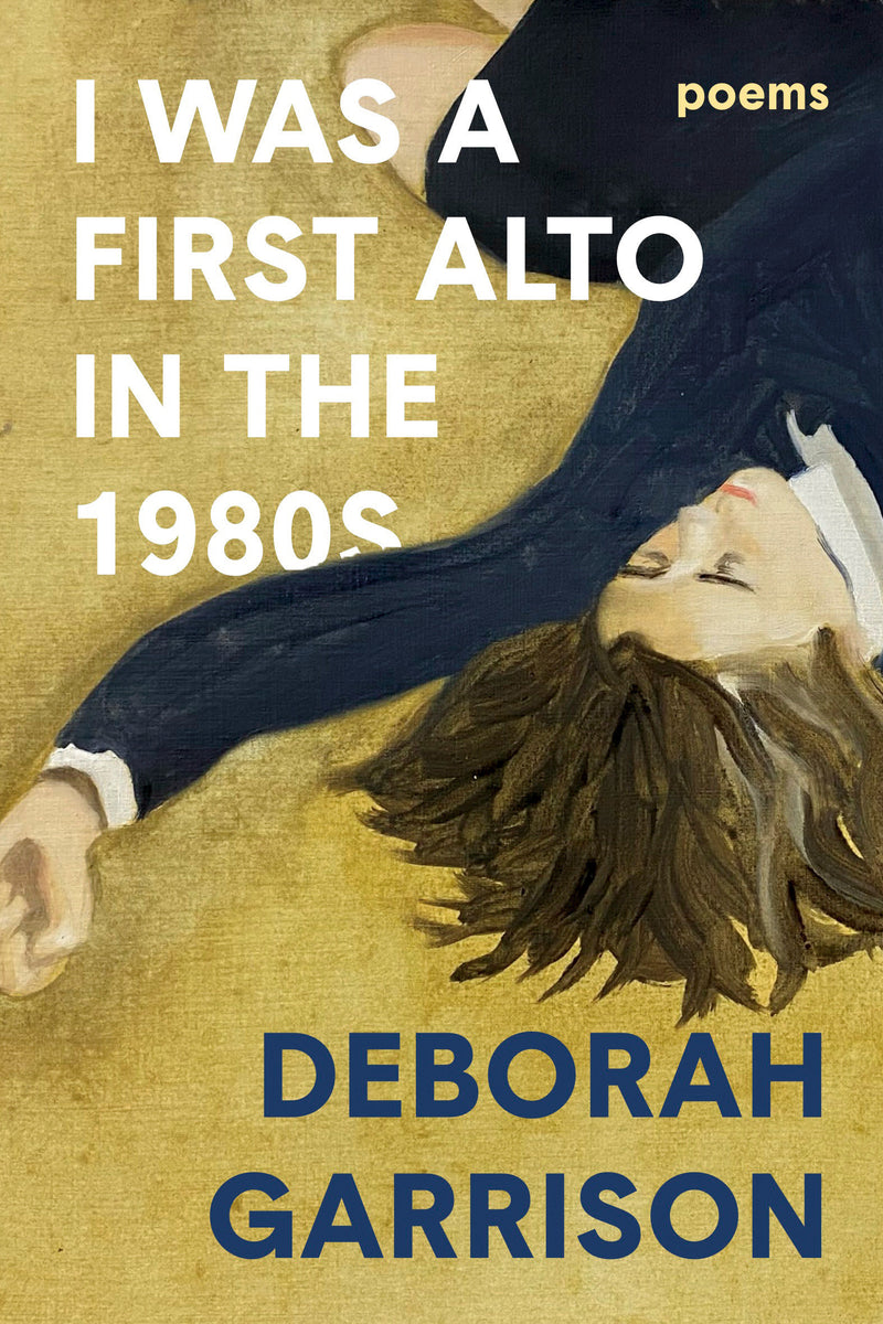I Was a First Alto in the 1980s: Poems