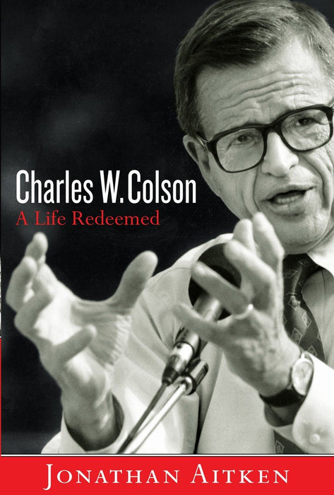 Charles W. Colson: A Life Redeemed