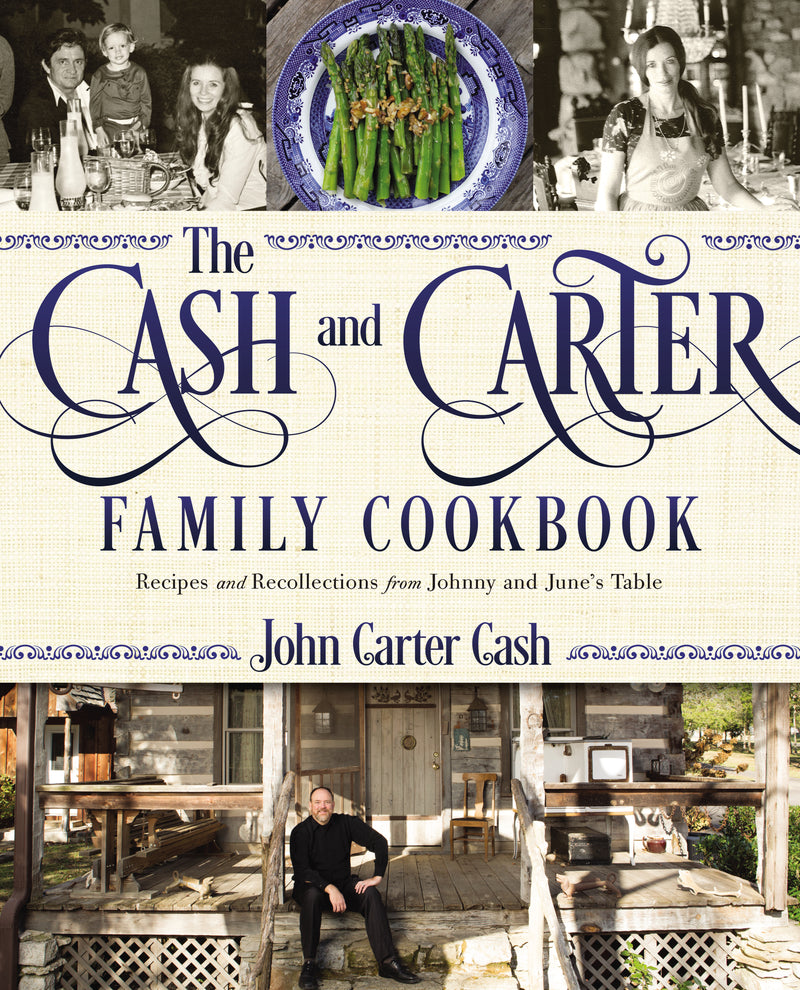 The Cash and Carter Family Cookbook: Recipes and Recollections from Johnny and June's Table - Cooking with Johnny Cash – Southern Comfort Food and International Meals from the Man in Black