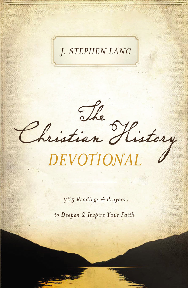 The Christian History Devotional: 365 Readings and   Prayers to Deepen and   Inspire Your Faith (365 Daily Devotions)