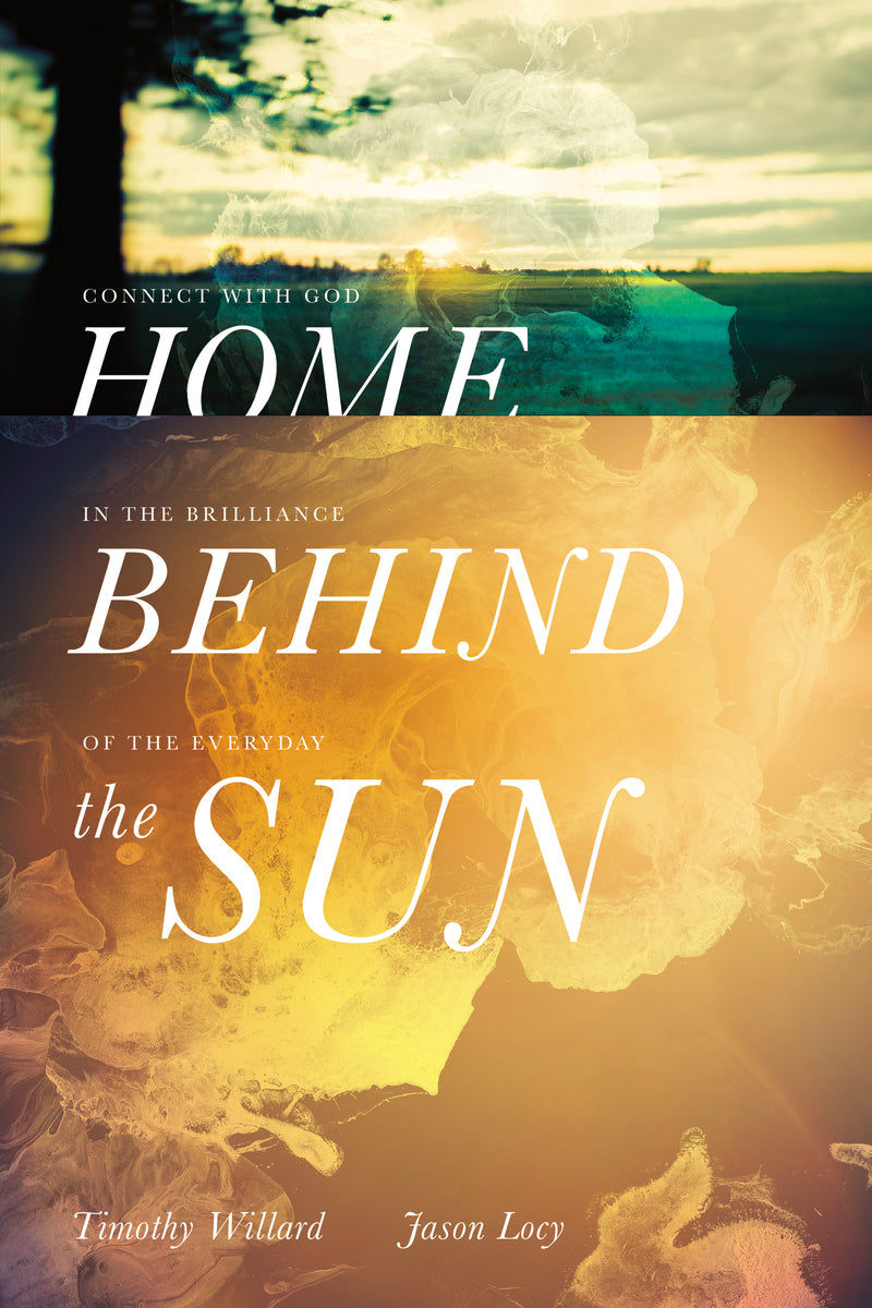 Home Behind the Sun: Connect with God in the Brilliance of the Everyday