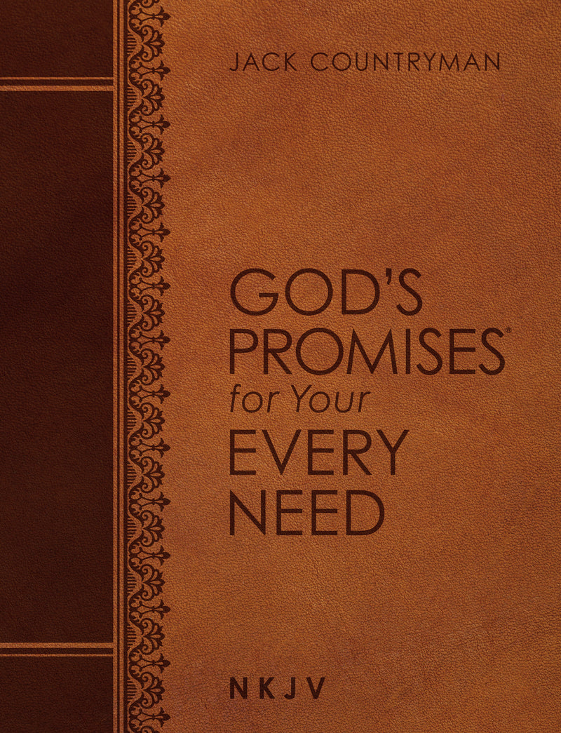 God's Promises for Your Every Need NKJV (Large Text Leathersoft): A Treasury of Scripture for Life