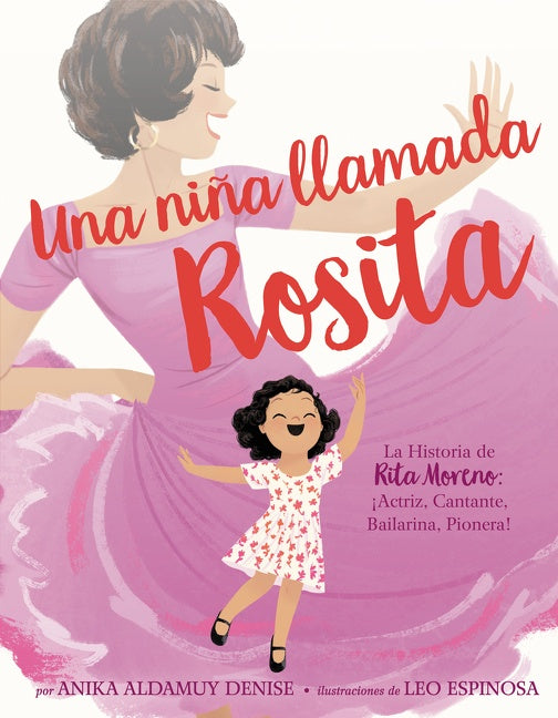 Una niña llamada Rosita: La Historia de Rita Moreno: iActriz, Cantante, Bailarina, Pionera!  A Girl Named Rosita: The Story of Rita Moreno: Actor, Singer, Dancer, Trailblazer! (Spanish edition)