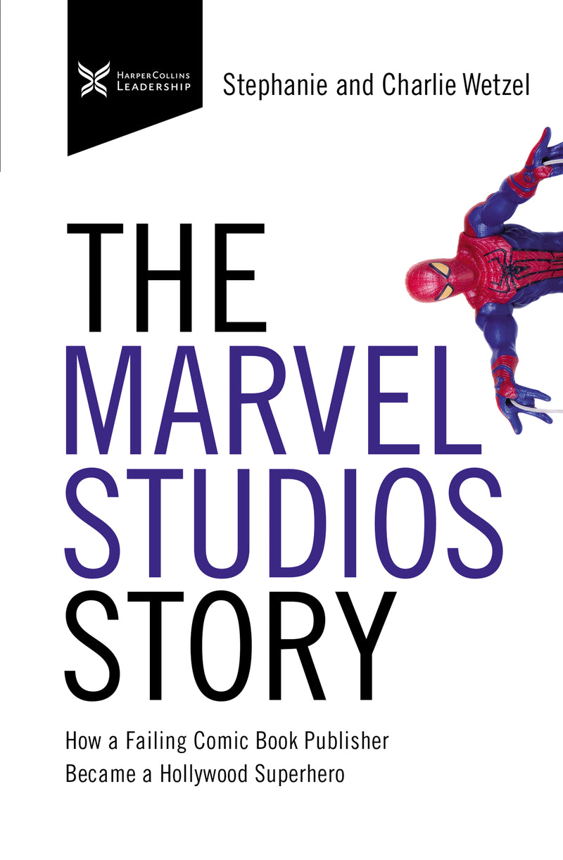 The Marvel Studios Story: How a Failing Comic Book Publisher Became a Hollywood Superhero