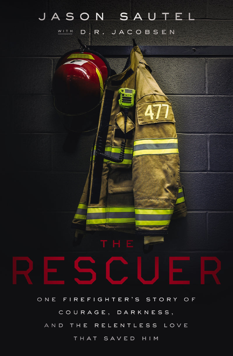 The Rescuer: One Firefighter’s Story of Courage, Darkness, and the Relentless Love That Saved Him