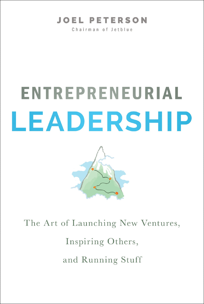 Entrepreneurial Leadership: The Art of Launching New Ventures, Inspiring Others, and Running Stuff