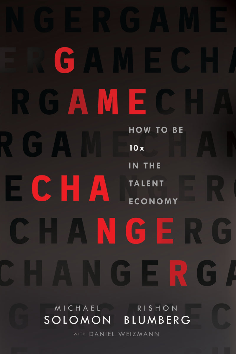 Game Changer: How to Be 10x in the Talent Economy
