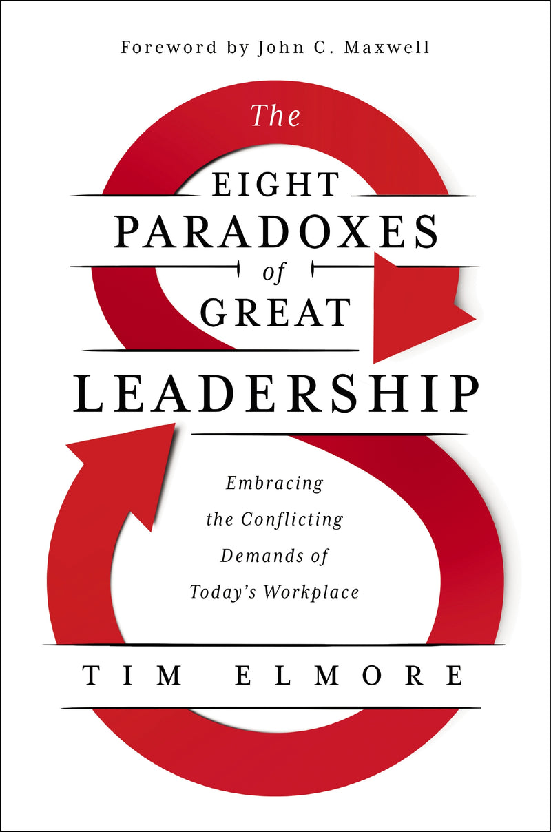 The Eight Paradoxes of Great Leadership: Embracing the Conflicting Demands of Today's Workplace