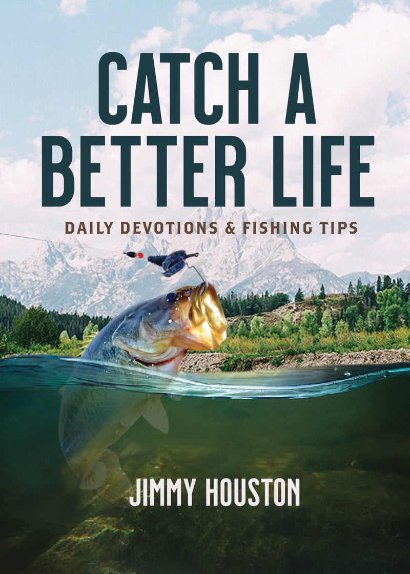 Catch a Better Life: (A 365-Day Devotional) – The Perfect Christian Gift for Men and Women Who Love to Fish