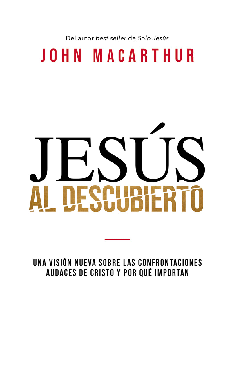 Jesús al descubierto: Una visión nueva sobre las confrontaciones audaces de Cristo y por qué importan