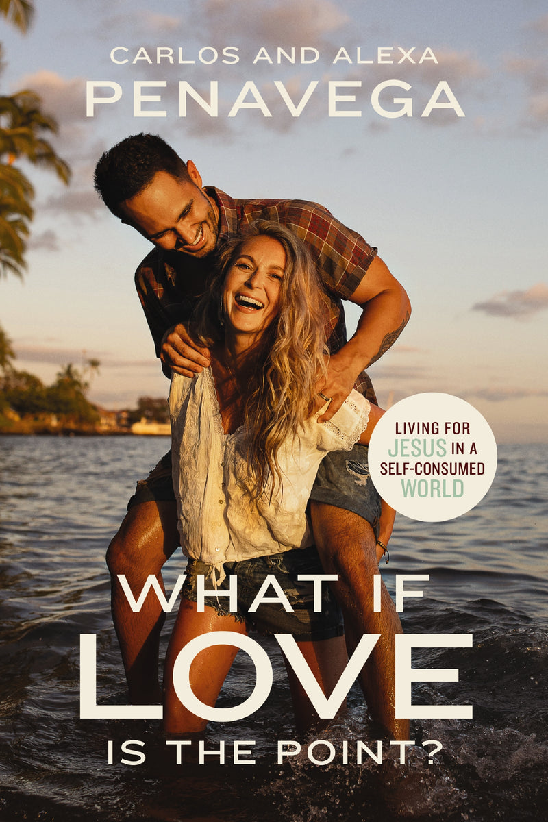 What If Love Is the Point?: Living for Jesus in a Self-Consumed World
