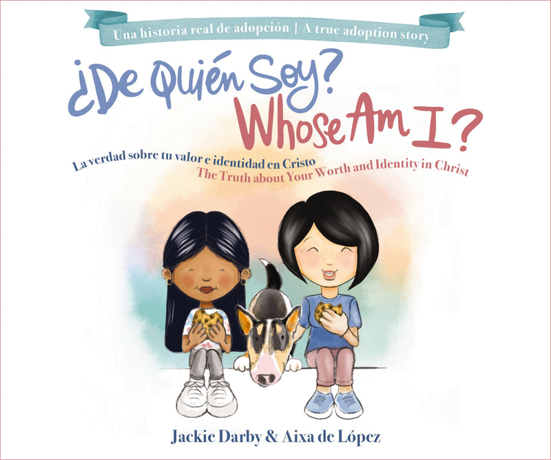 Whose Am I? (Bilingual) /¿De quién soy? (Bilingüe): The truth about your worth and   identity in Christ / La verdad sobre tu valor e identidad en Cristo