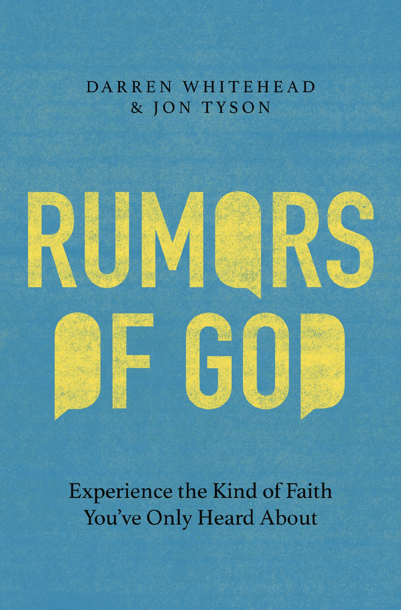 Rumors of God: Experience the Kind of Faith You've Only Heard About