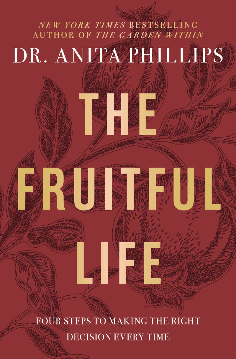 The Fruitful Life: Four Steps to Making the Right Decision Every Time
