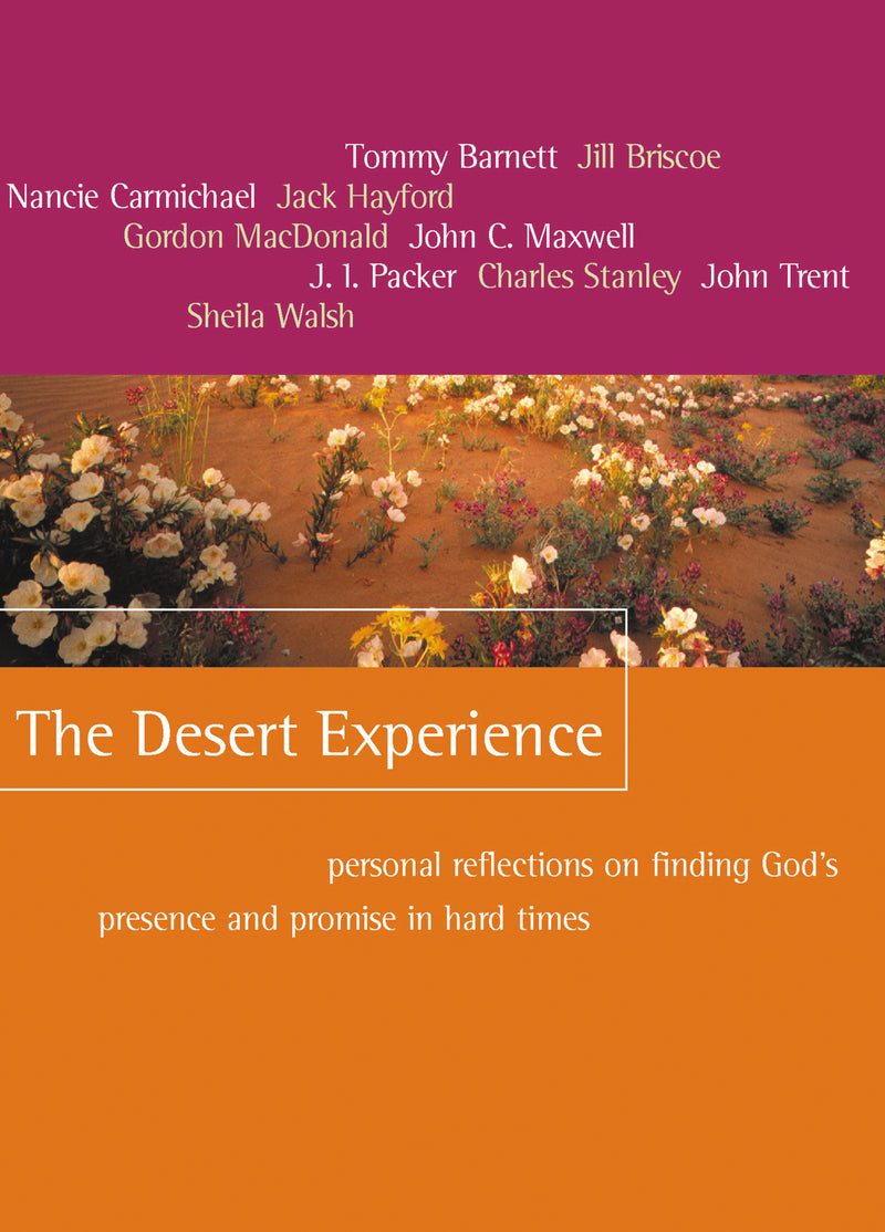 The Desert Experience: Personal Reflections on Finding God's Presence and Promise in Hard Times