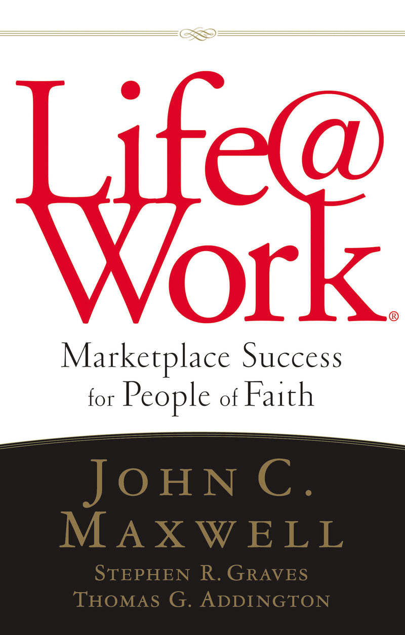 LIFE@WORK: Marketplace Success for People of Faith