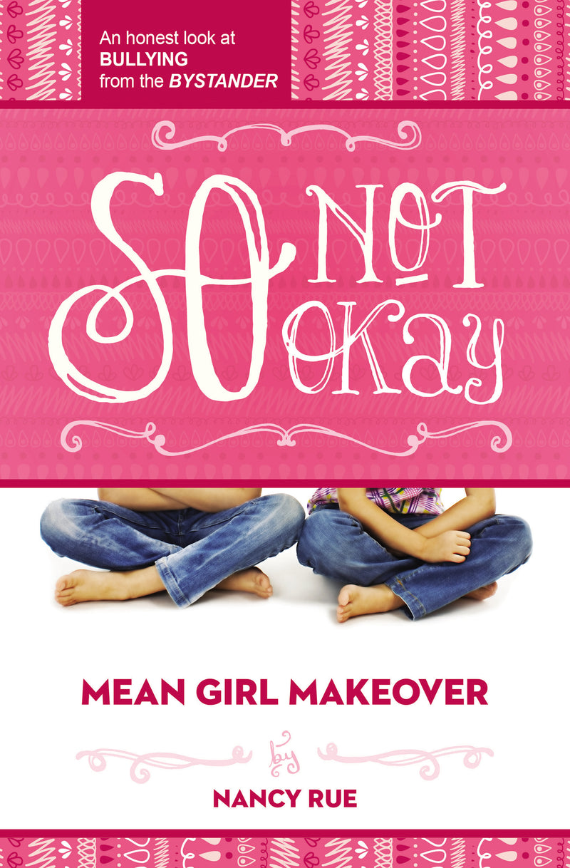 So Not Okay: An Honest Look at Bullying from the Bystander