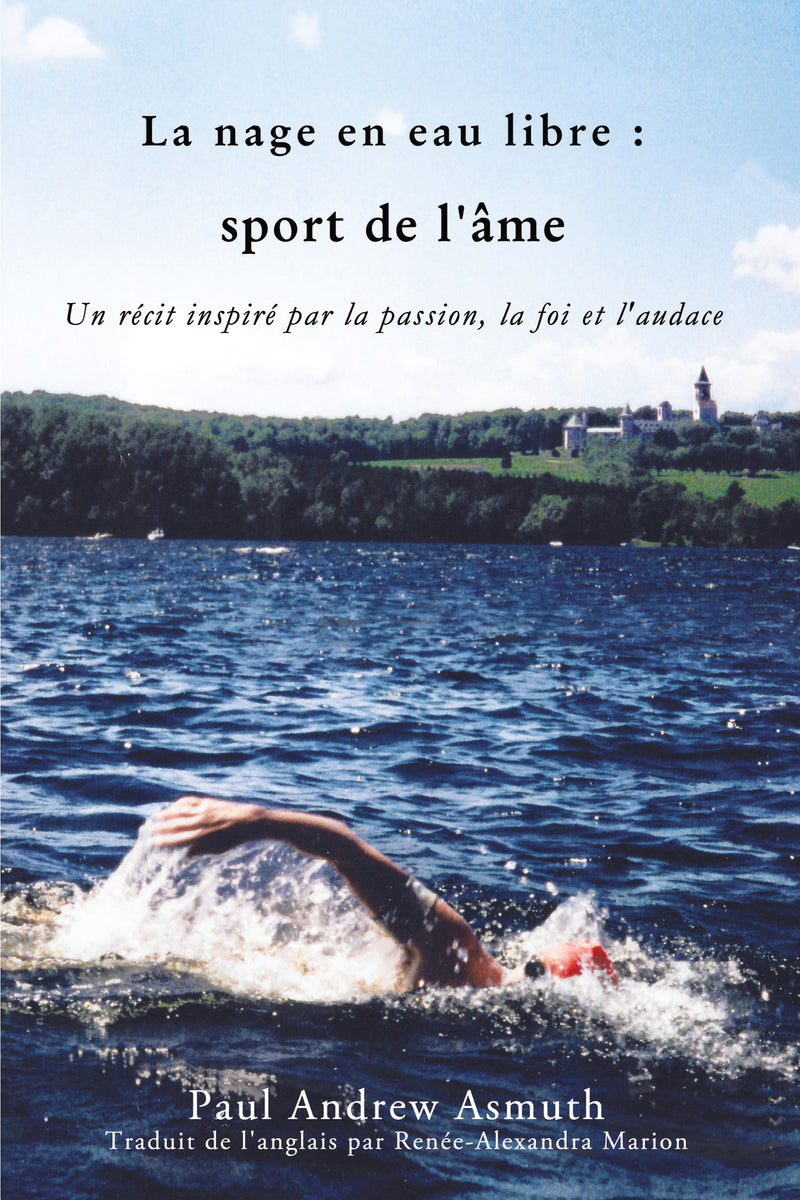 Marathon Swimming The Sport of the Soul (French Language Edition): Inspiring Stories of Passion, Faith, and Grit