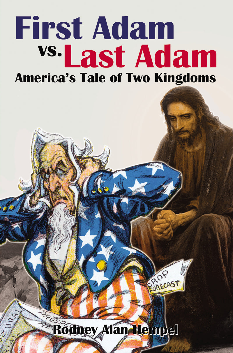 First Adam vs. Last Adam: America’s Tale Of Two Kingdoms
