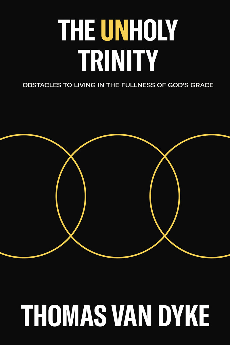 The Unholy Trinity: Obstacles to Living in the Fullness of God's Grace