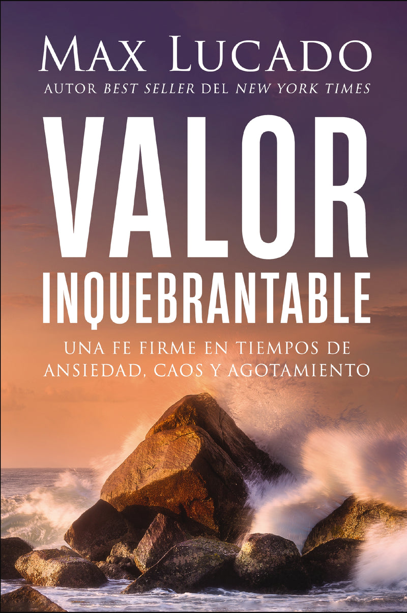Valor inquebrantable: Una fe firme en tiempos de ansiedad, caos y agotamiento
