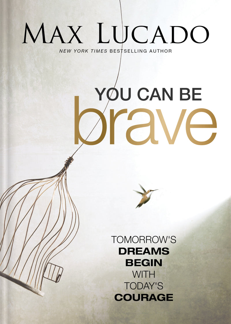 You Can Be Brave: Tomorrow’s Dream Begins with Today’s Courage