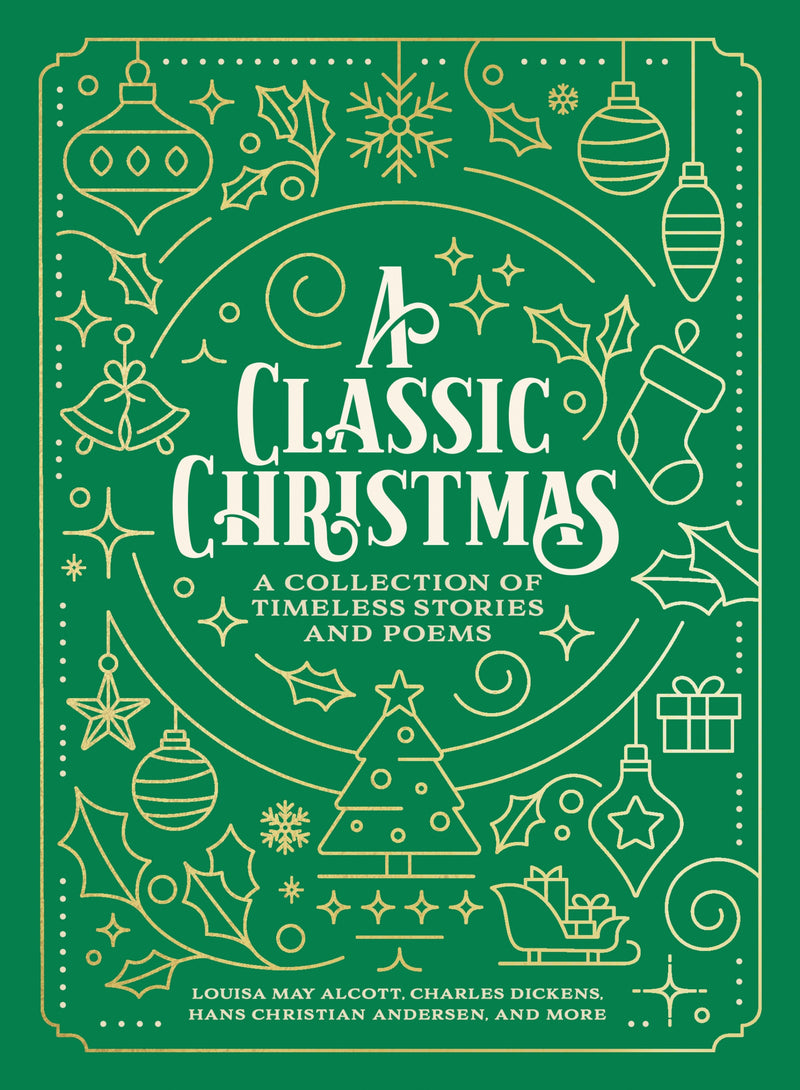A Classic Christmas: A Giftable Collection of Classic Christmas Stories and Seasonal Poetry