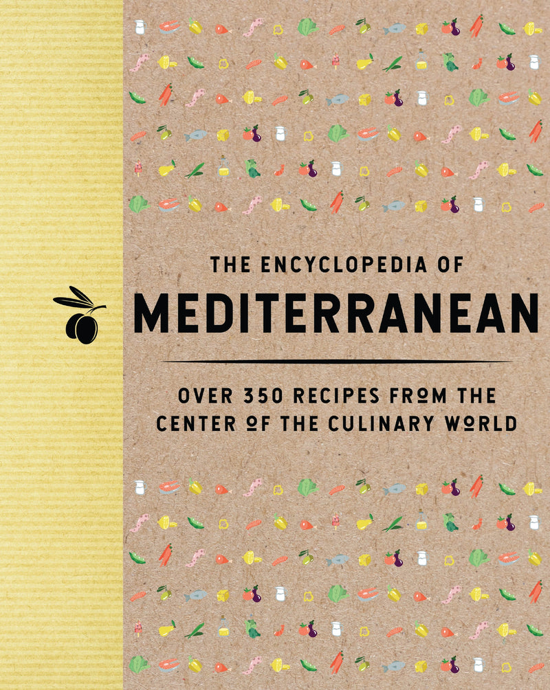 The Encyclopedia of Mediterranean: Over 350 Recipes from the Center of the Culinary World