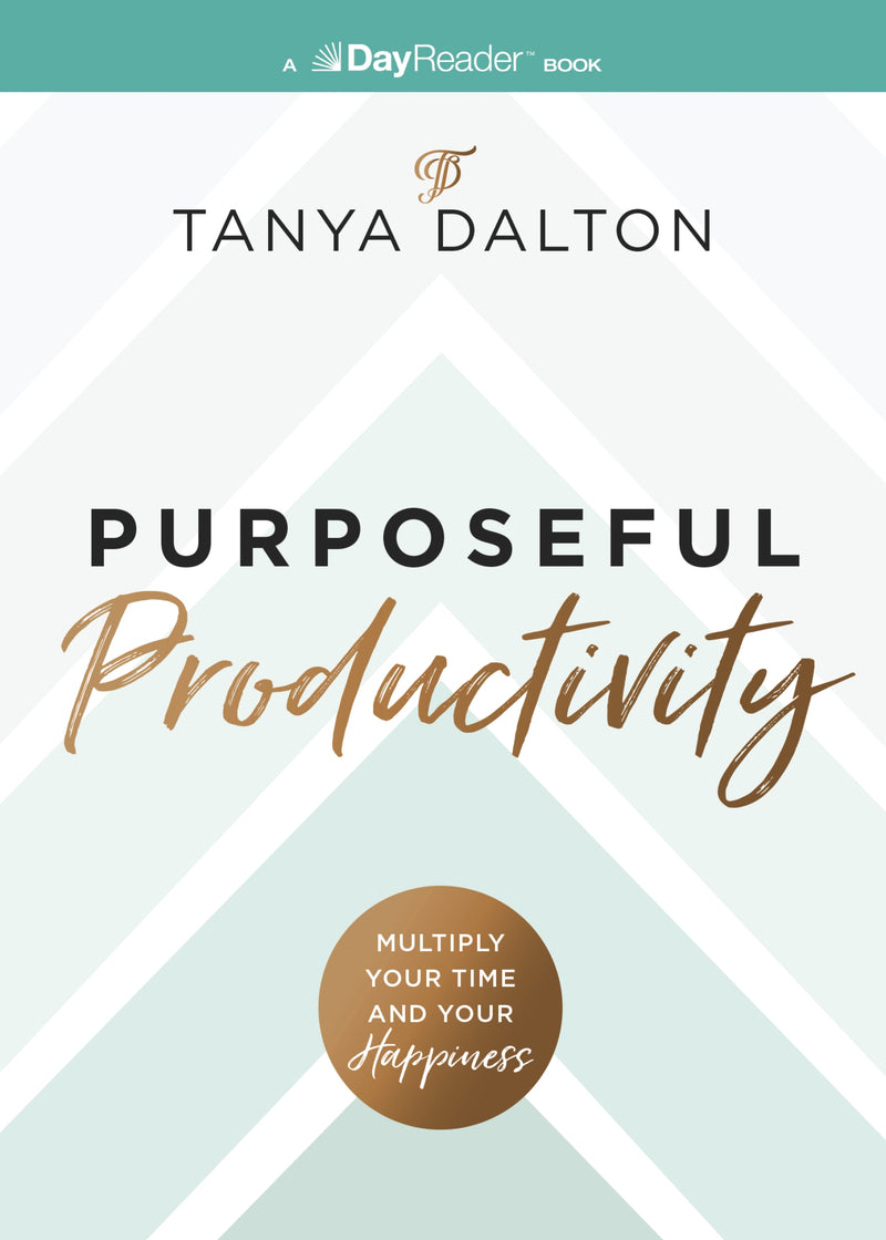 Purposeful Productivity: Multiply Your Time and Your Happiness