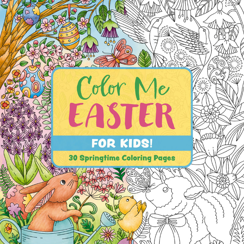 Color Me Easter (for Kids!): 30 Springtime Coloring Pages