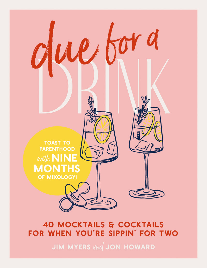 Due for a Drink: 40 Mocktails and   Cocktails for When You’re Sippin’ for Two