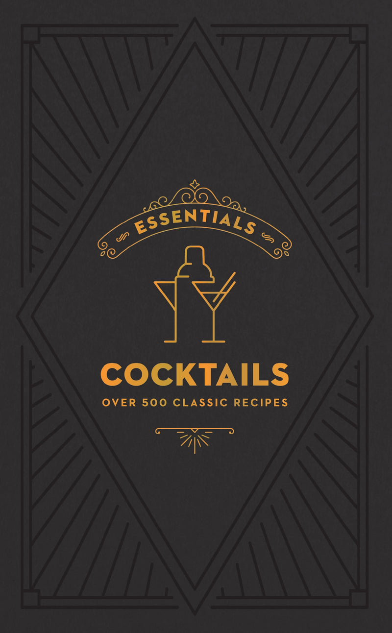 ESSENTIALS: Cocktails: Over 500 Classic Recipes
