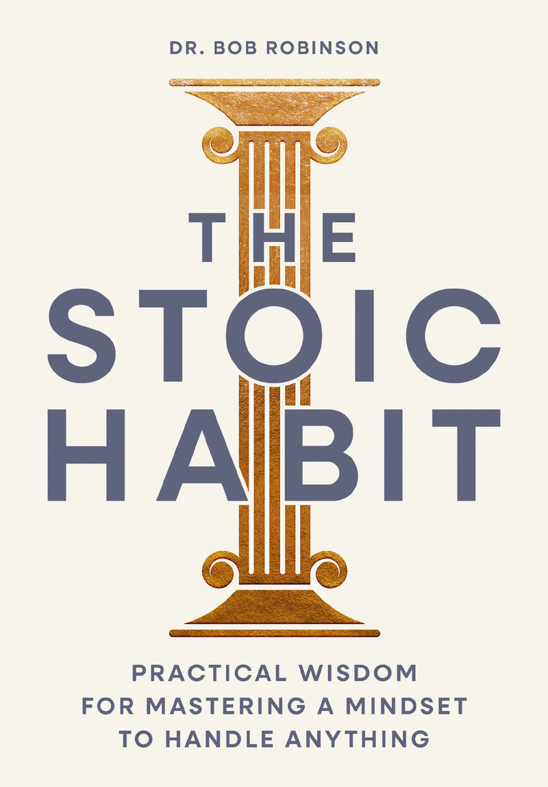 The Stoic Habit: How to Own Your Choices---Even When It’s Difficult