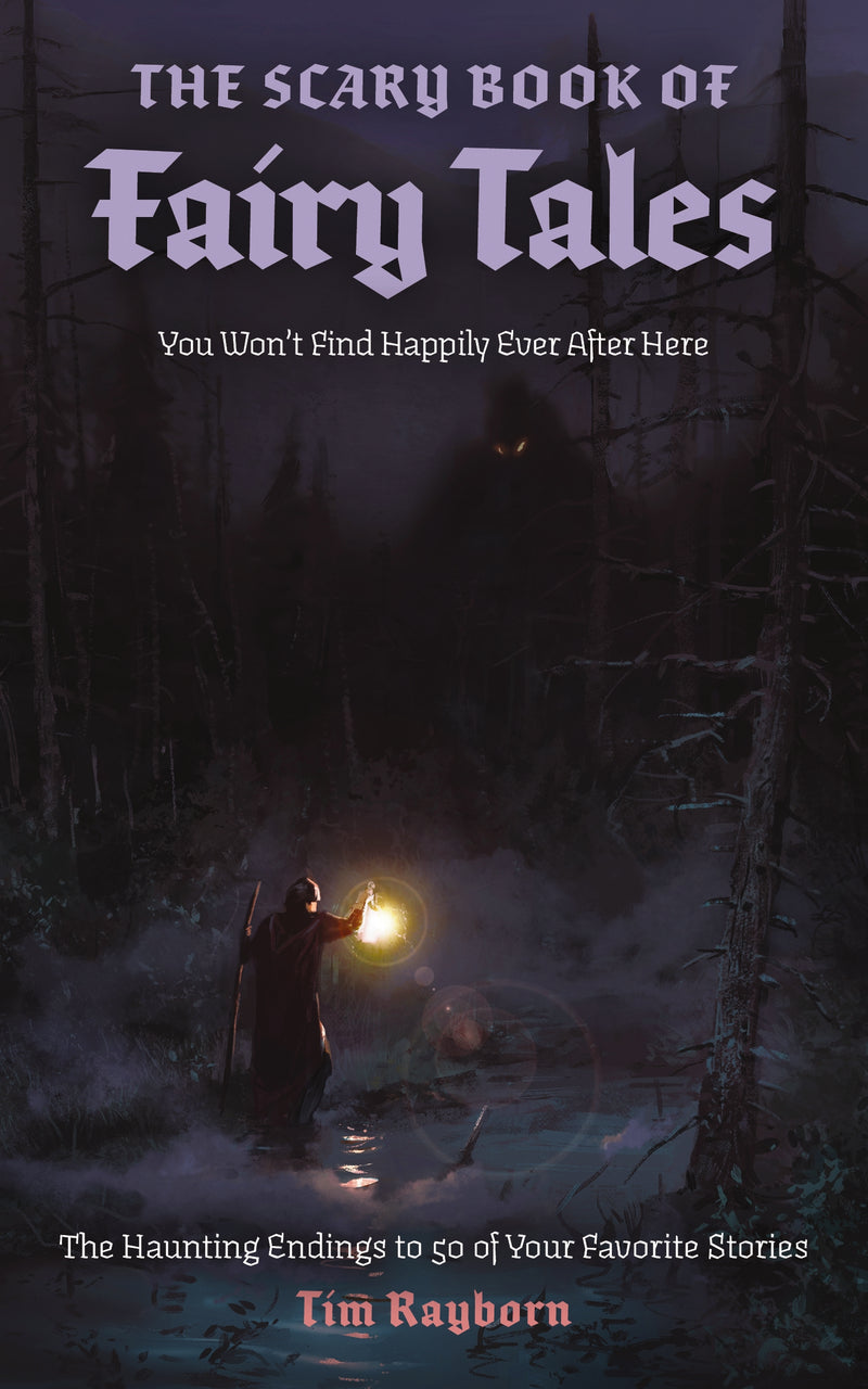 The Scary Book of Fairy Tales: The Haunting Endings to 50 of Your Favorite Stories