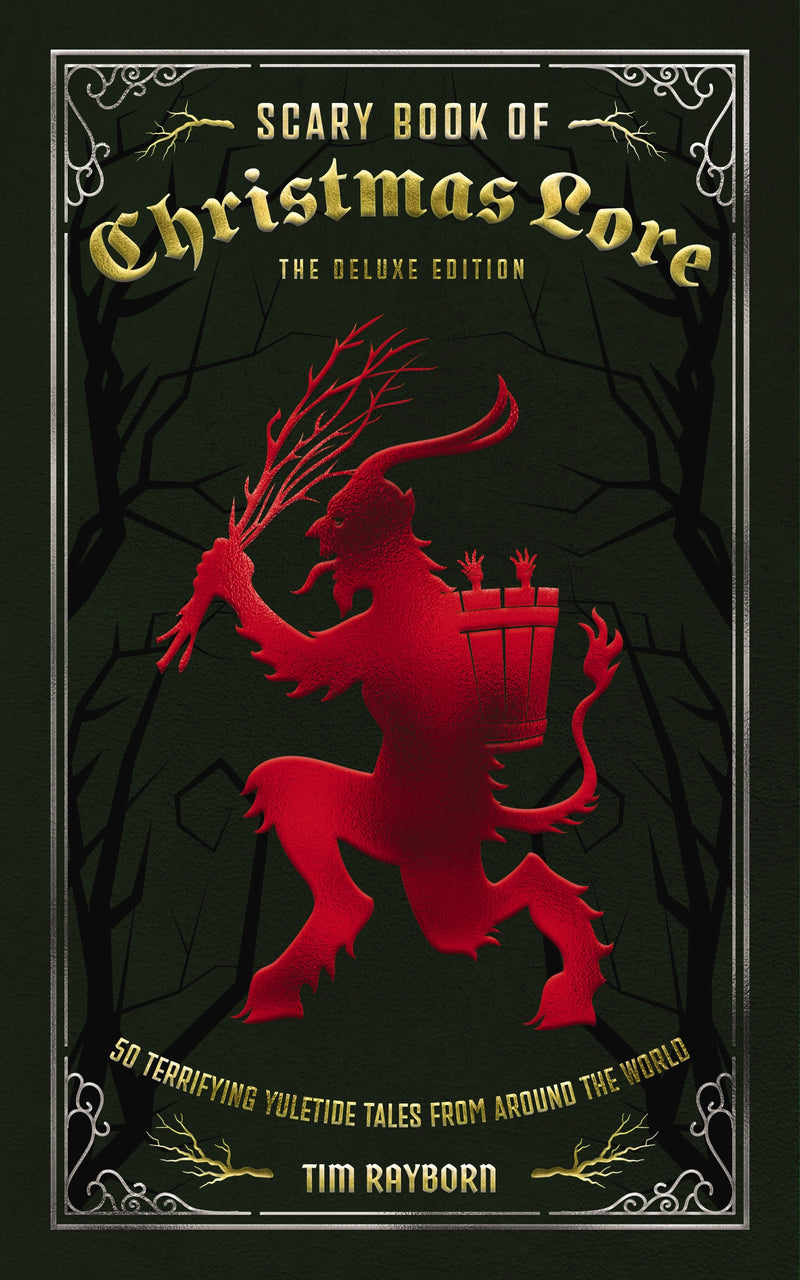 The Scary Book of Christmas Lore Deluxe Edition: 50 Terrifying Yuletide Tales from Around the World