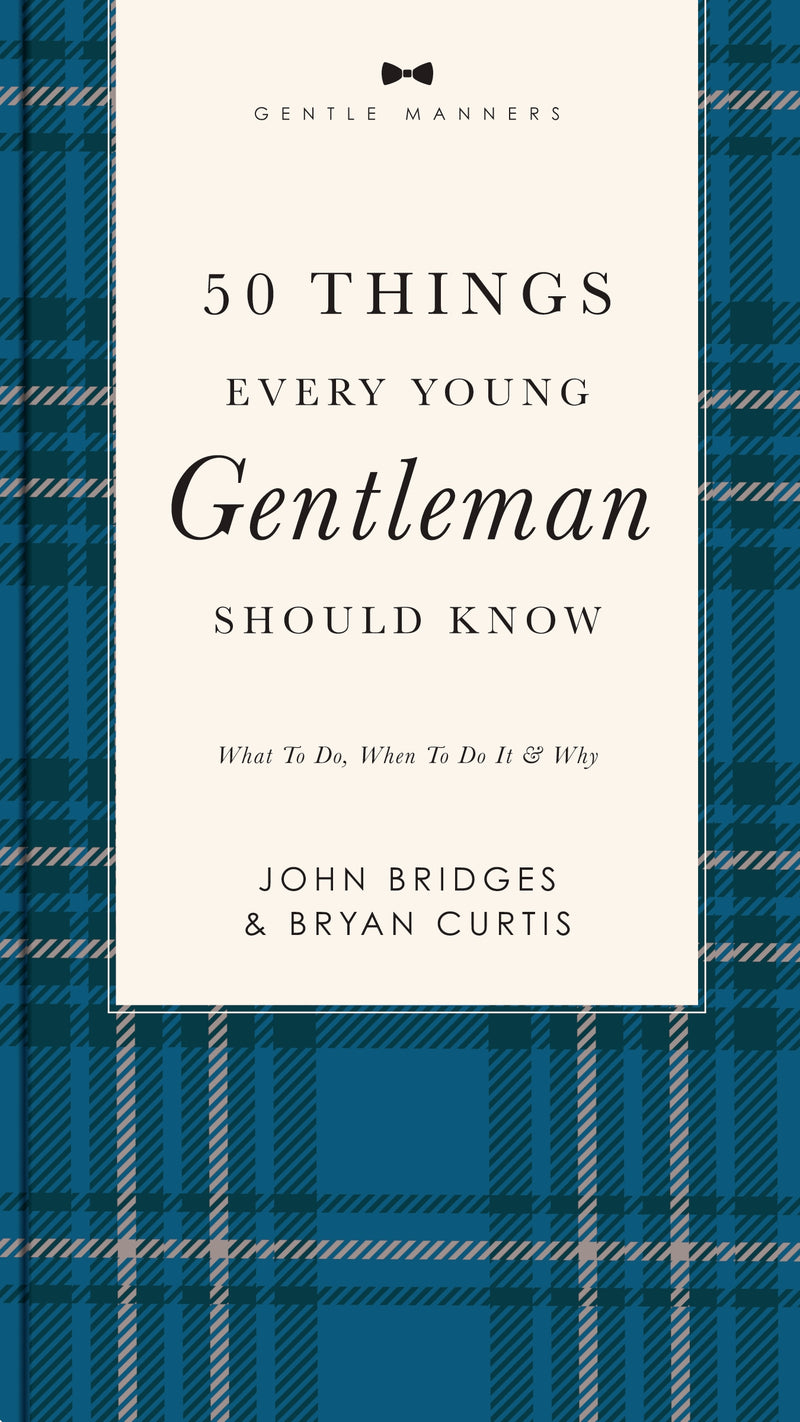 50 Things Every Young Gentleman Should Know Revised and   Expanded: What to Do, When to Do It, and   Why (A Guide to Etiquette, Manners, and Skills for a Successful Life) A Perfect Gift for Boys and Young Men