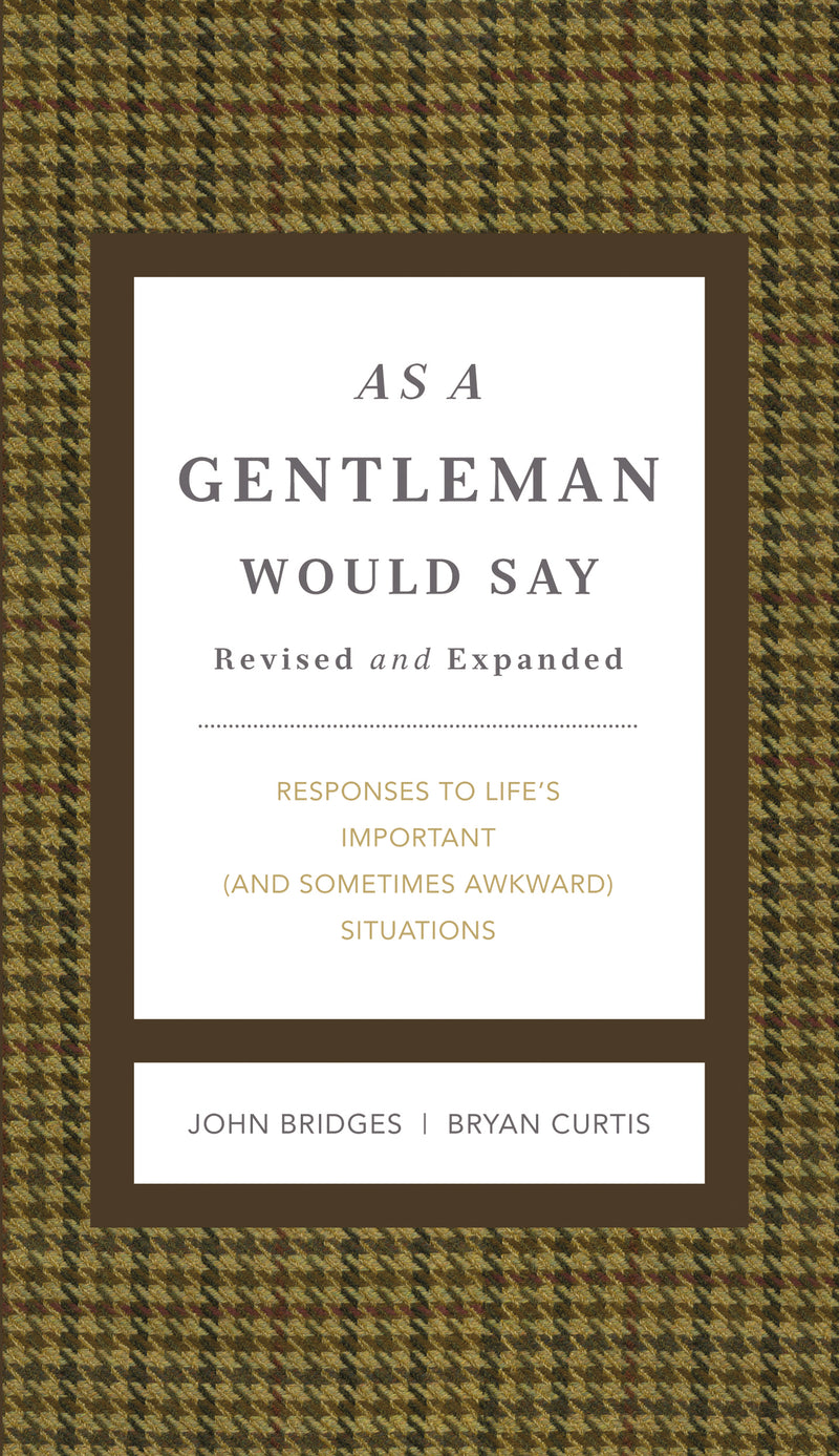 As a Gentleman Would Say Revised and Expanded: Responses to Life's Important (and Sometimes Awkward) Situations