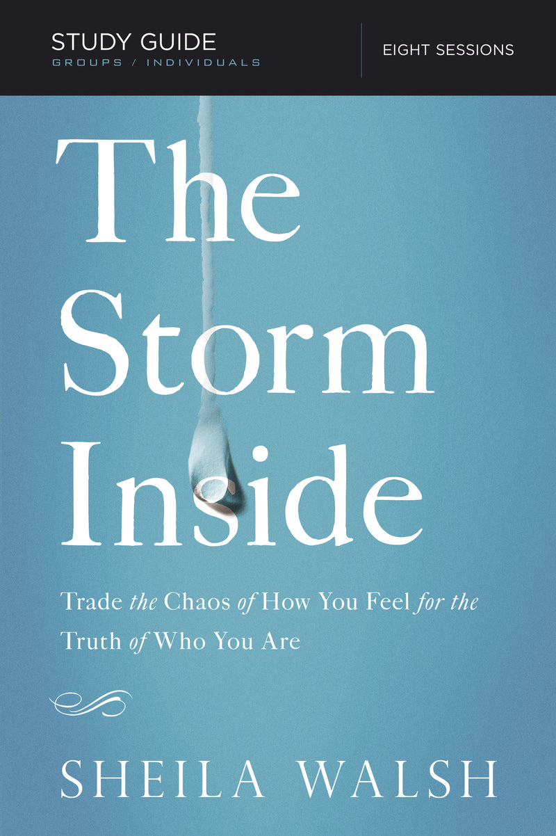 The Storm Inside Bible Study Guide: Trade the Chaos of How You Feel for the Truth of Who You Are