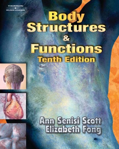 Body Structures and Functions (Body Structures & Functions) Scott, Ann and Fong, Elizabeth