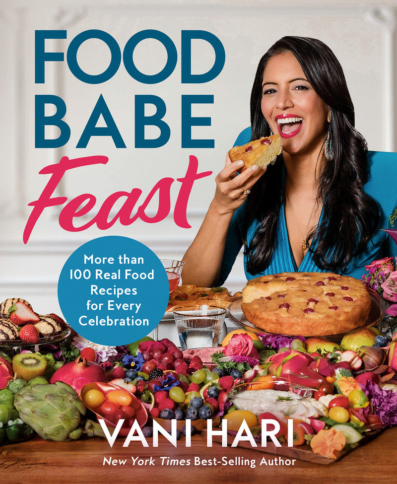 Food Babe Feast: More than 100 Real Food Recipes for Every Celebration