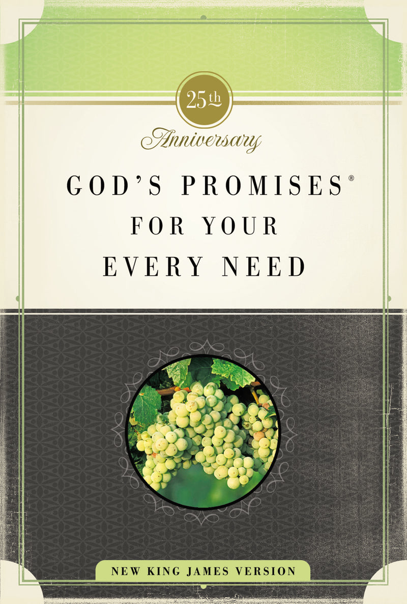 God's Promises for Your Every Need, NKJV, 25th Anniversary Edition: A Treasury of Scripture for Life