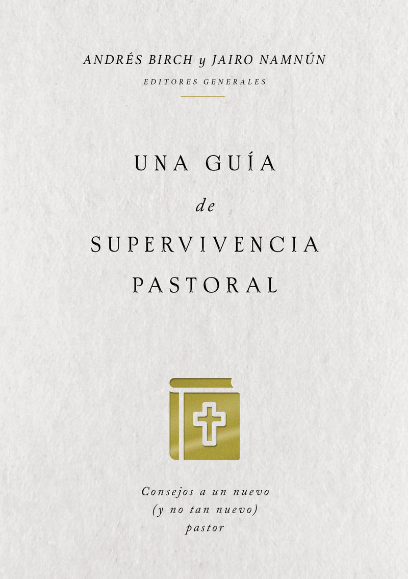 Una guía de supervivencia pastoral: Consejos a un nuevo (y no tan nuevo) pastor
