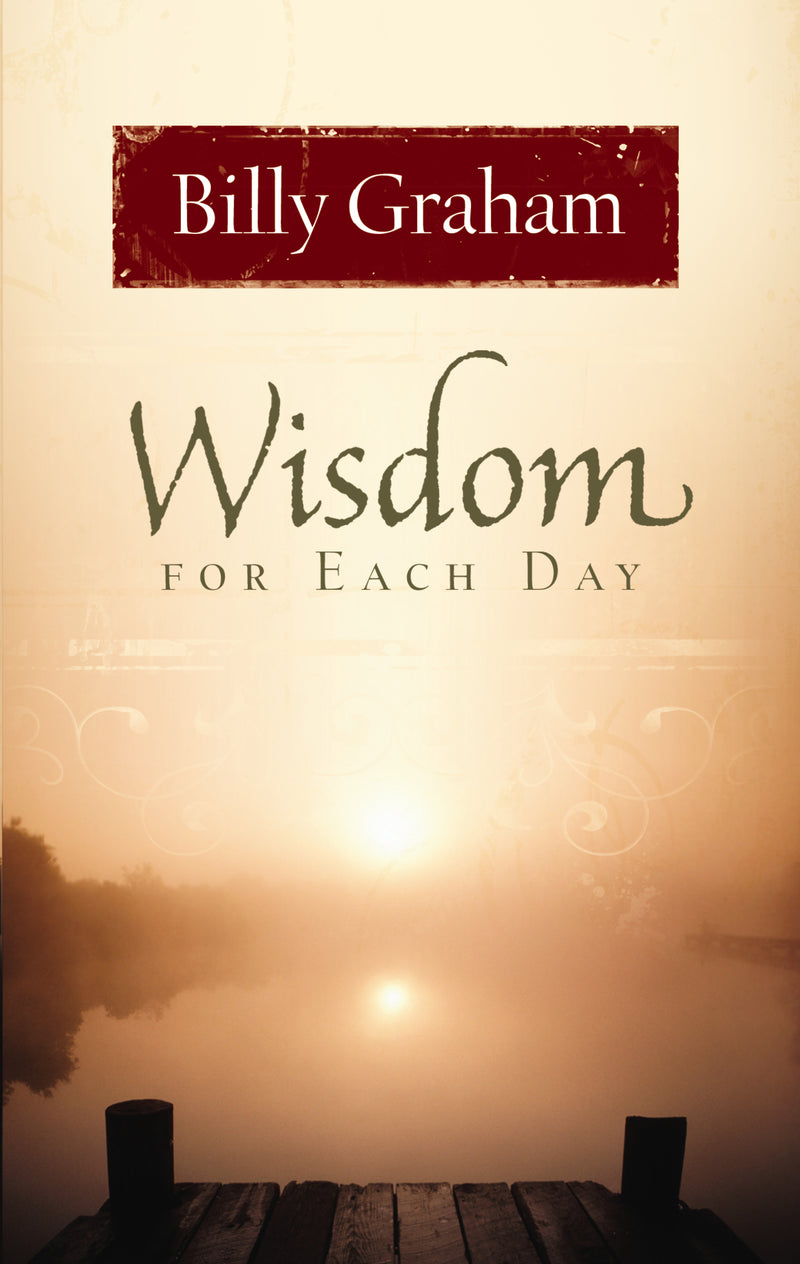 Wisdom for Each Day: Daily Devotions to Guide Your Life and Grow Your Faith (A 365-Day Devotional)